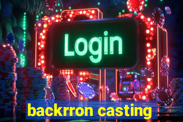 backrron casting